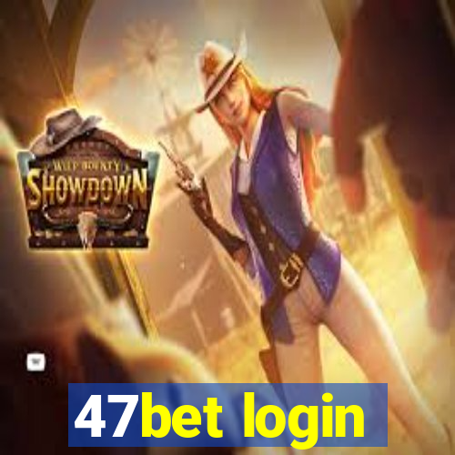 47bet login